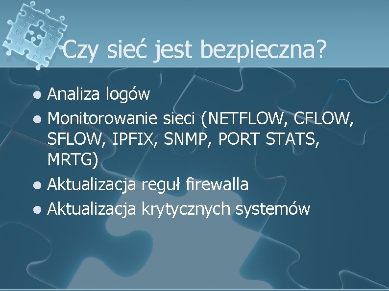 Czy sieć jest bezpieczna? Analiza logów l Monitorowanie sieci (NETFLOW, CFLOW, SFLOW, IPFIX, SNMP,