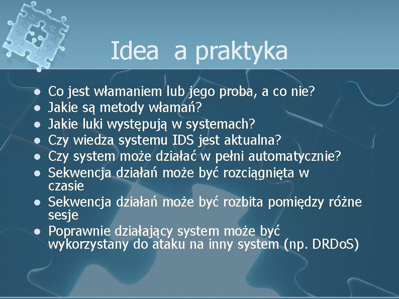 Idea a praktyka l l l l Co jest włamaniem lub jego proba, a