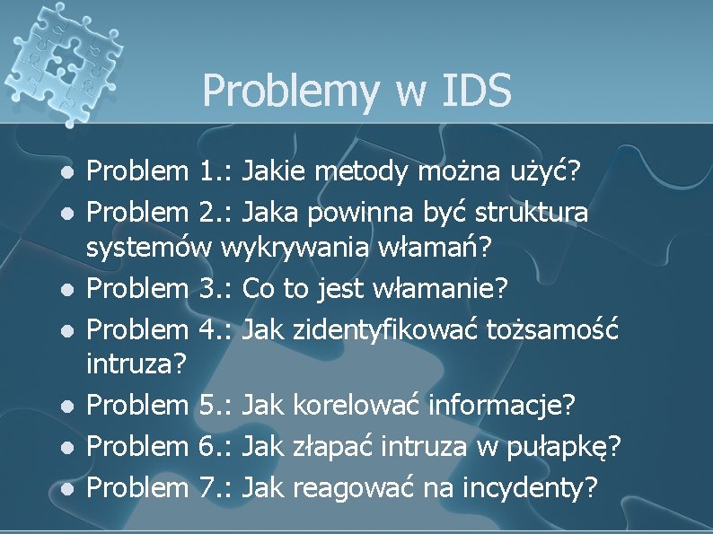 Problemy w IDS l l l l Problem 1. : Jakie metody można użyć?