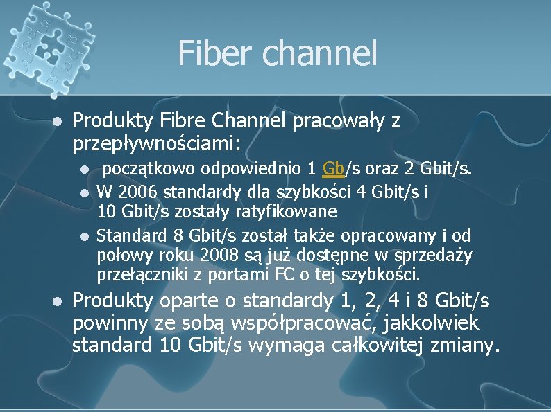 Fiber channel l Produkty Fibre Channel pracowały z przepływnościami: l l początkowo odpowiednio 1