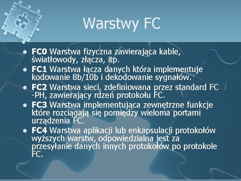 Warstwy FC l l l FC 0 Warstwa fizyczna zawierająca kable, światłowody, złącza, itp.