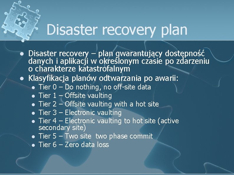 Disaster recovery plan l l Disaster recovery – plan gwarantujący dostępność danych i aplikacji