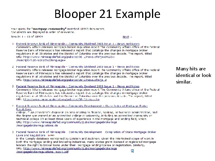 Blooper 21 Example Many hits are identical or look similar. 