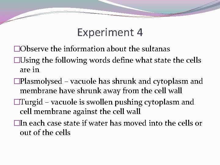 Experiment 4 �Observe the information about the sultanas �Using the following words define what