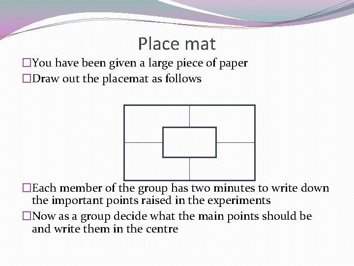 Place mat �You have been given a large piece of paper �Draw out the