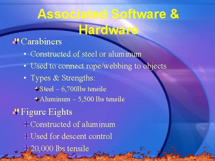 Associated Software & Hardware Carabiners • Constructed of steel or aluminum • Used to