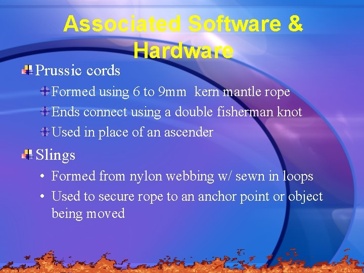 Associated Software & Hardware Prussic cords Formed using 6 to 9 mm kern mantle