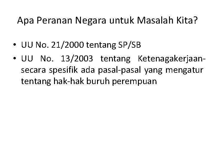 Apa Peranan Negara untuk Masalah Kita? • UU No. 21/2000 tentang SP/SB • UU Apa Peranan Negara untuk Masalah Kita? • UU No. 21/2000 tentang SP/SB • UU