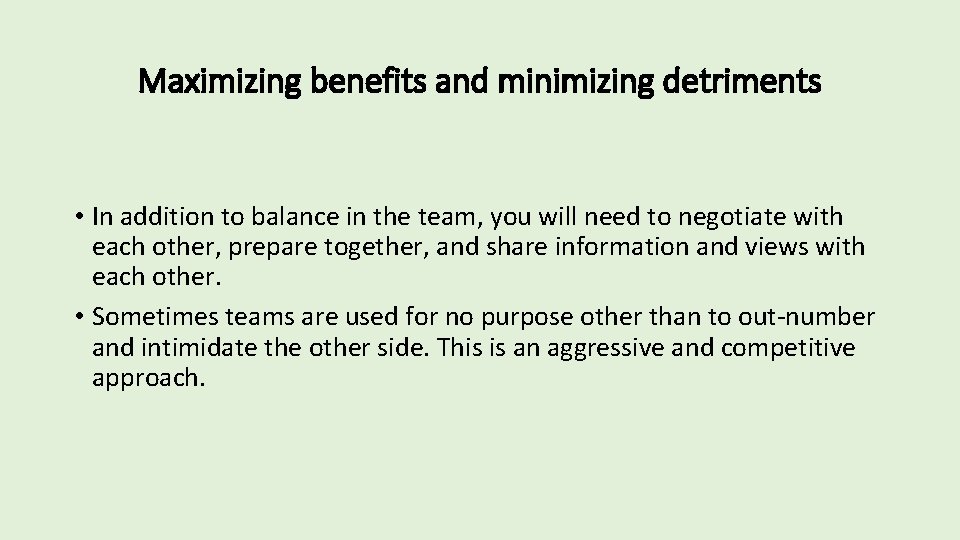 Maximizing benefits and minimizing detriments • In addition to balance in the team, you