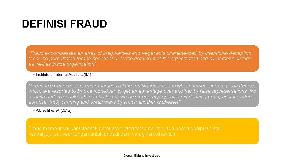 DEFINISI FRAUD “Fraud encompasses an array of irregularities and illegal acts characterized by intentional