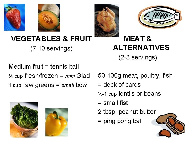 VEGETABLES & FRUIT (7 -10 servings) MEAT & ALTERNATIVES (2 -3 servings) Medium fruit