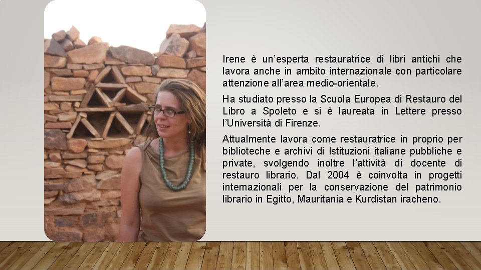 Irene è un’esperta restauratrice di libri antichi che lavora anche in ambito internazionale con