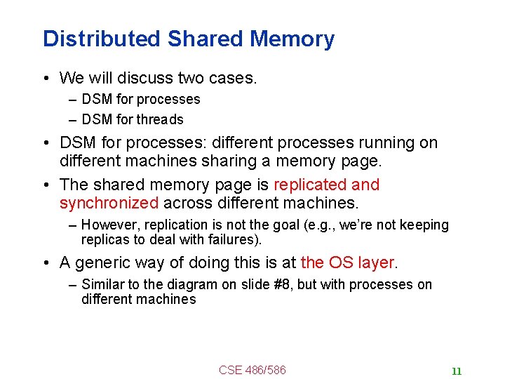 Distributed Shared Memory • We will discuss two cases. – DSM for processes –