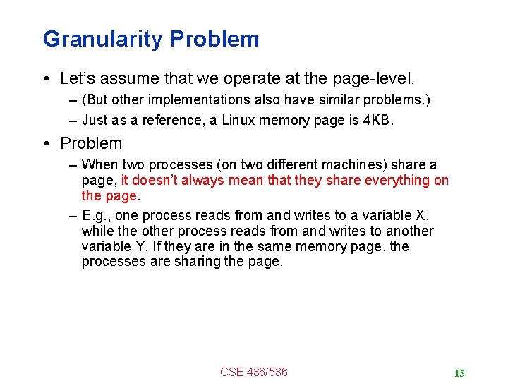 Granularity Problem • Let’s assume that we operate at the page-level. – (But other