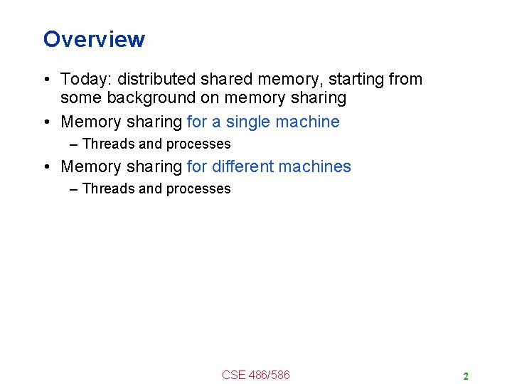 Overview • Today: distributed shared memory, starting from some background on memory sharing •