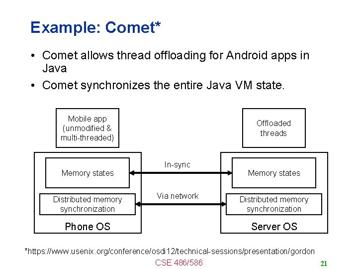 Example: Comet* • Comet allows thread offloading for Android apps in Java • Comet