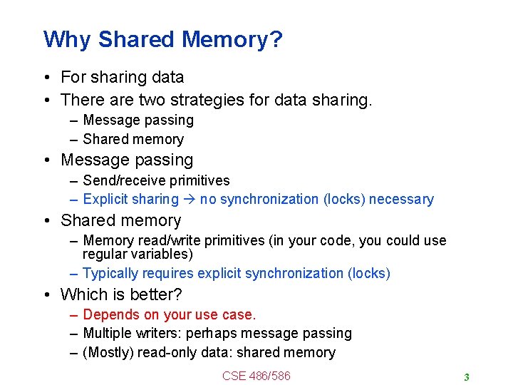 Why Shared Memory? • For sharing data • There are two strategies for data