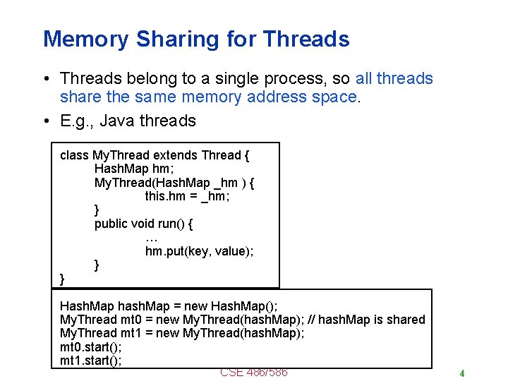 Memory Sharing for Threads • Threads belong to a single process, so all threads