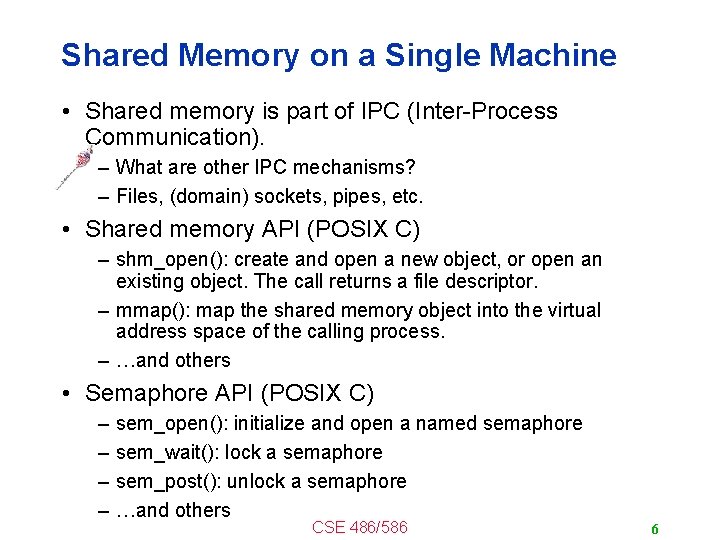 Shared Memory on a Single Machine • Shared memory is part of IPC (Inter-Process