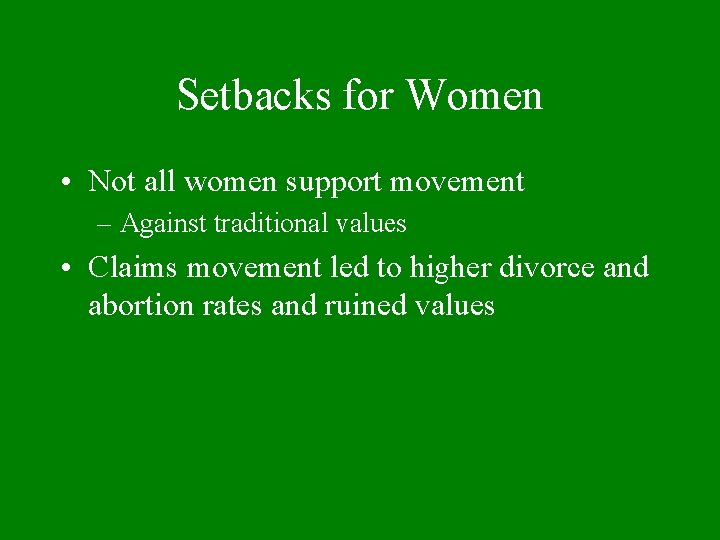 Setbacks for Women • Not all women support movement – Against traditional values •
