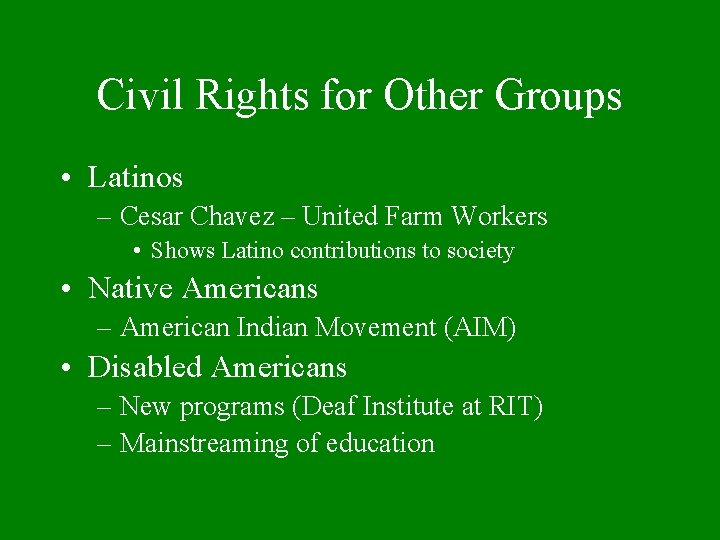 Civil Rights for Other Groups • Latinos – Cesar Chavez – United Farm Workers