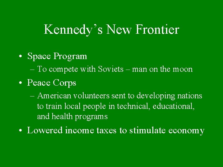 Kennedy’s New Frontier • Space Program – To compete with Soviets – man on