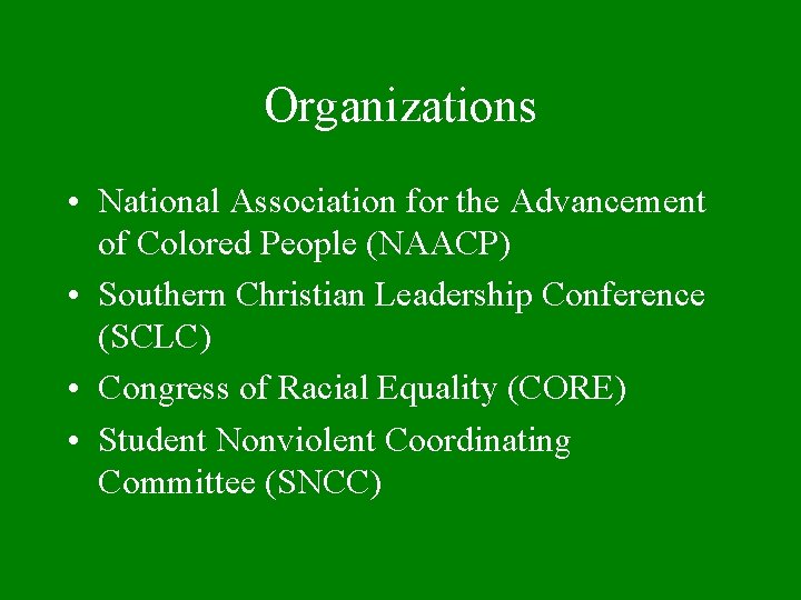 Organizations • National Association for the Advancement of Colored People (NAACP) • Southern Christian