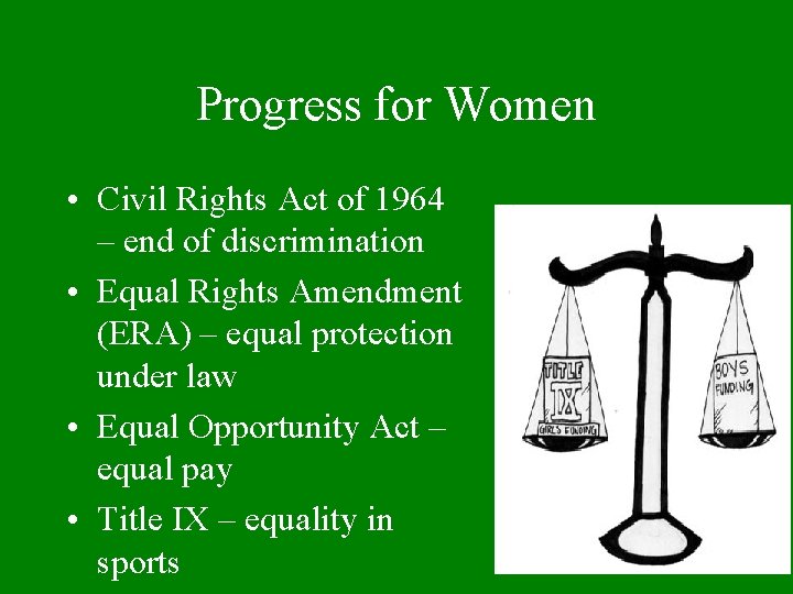 Progress for Women • Civil Rights Act of 1964 – end of discrimination •