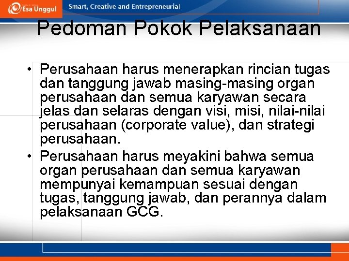 Pedoman Pokok Pelaksanaan • Perusahaan harus menerapkan rincian tugas dan tanggung jawab masing-masing organ