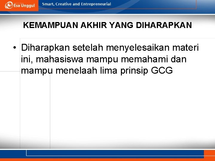 KEMAMPUAN AKHIR YANG DIHARAPKAN • Diharapkan setelah menyelesaikan materi ini, mahasiswa mampu memahami dan