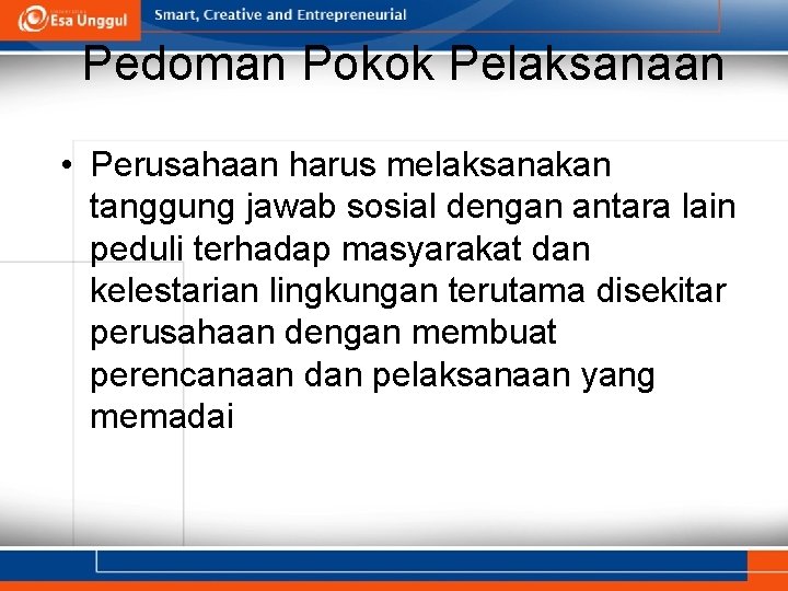 Pedoman Pokok Pelaksanaan • Perusahaan harus melaksanakan tanggung jawab sosial dengan antara lain peduli