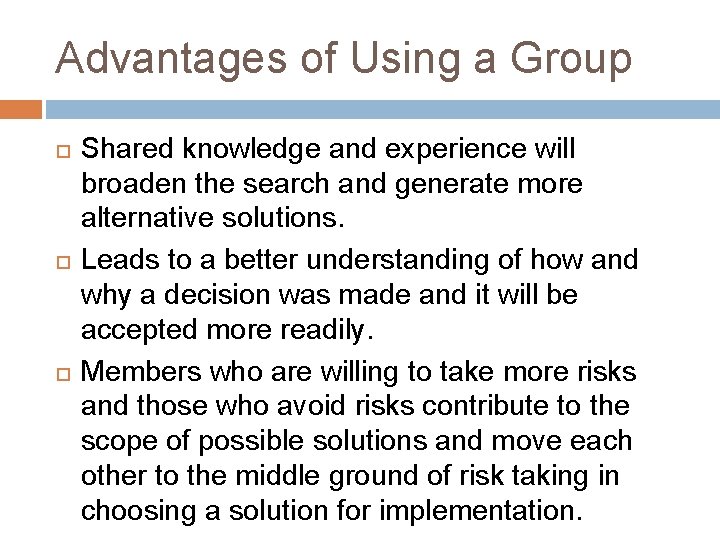 Advantages of Using a Group Shared knowledge and experience will broaden the search and