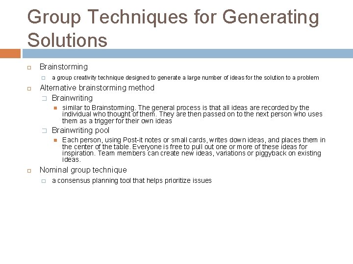 Group Techniques for Generating Solutions Brainstorming � a group creativity technique designed to generate