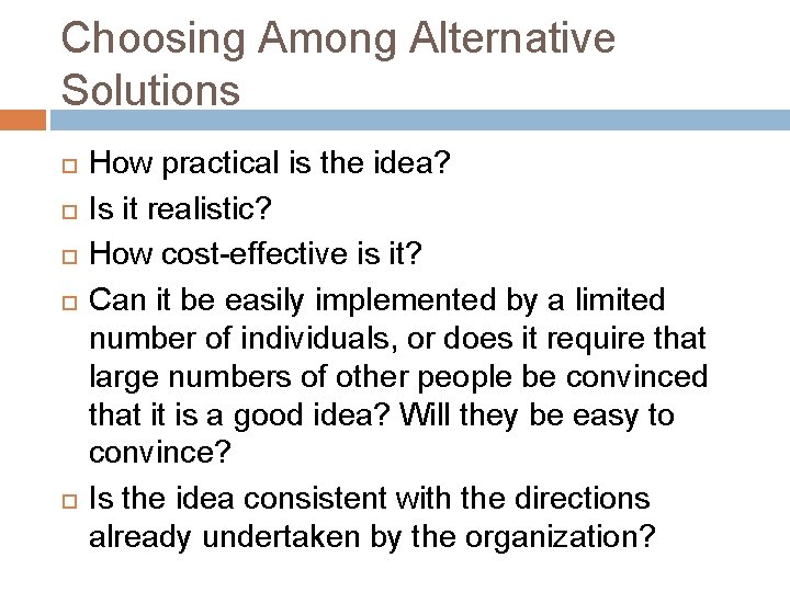 Choosing Among Alternative Solutions How practical is the idea? Is it realistic? How cost-effective