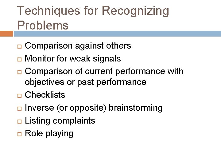 Techniques for Recognizing Problems Comparison against others Monitor for weak signals Comparison of current