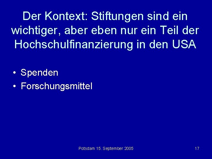 Der Kontext: Stiftungen sind ein wichtiger, aber eben nur ein Teil der Hochschulfinanzierung in