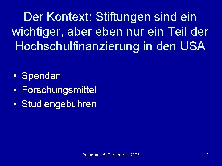 Der Kontext: Stiftungen sind ein wichtiger, aber eben nur ein Teil der Hochschulfinanzierung in