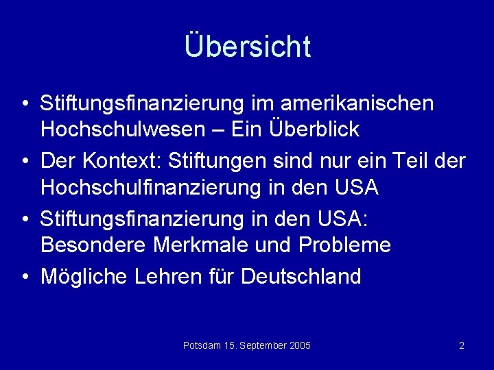 Übersicht • Stiftungsfinanzierung im amerikanischen Hochschulwesen – Ein Überblick • Der Kontext: Stiftungen sind