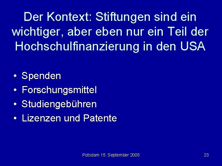 Der Kontext: Stiftungen sind ein wichtiger, aber eben nur ein Teil der Hochschulfinanzierung in