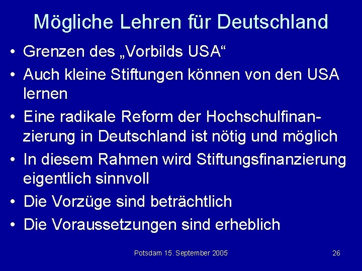 Mögliche Lehren für Deutschland • Grenzen des „Vorbilds USA“ • Auch kleine Stiftungen können