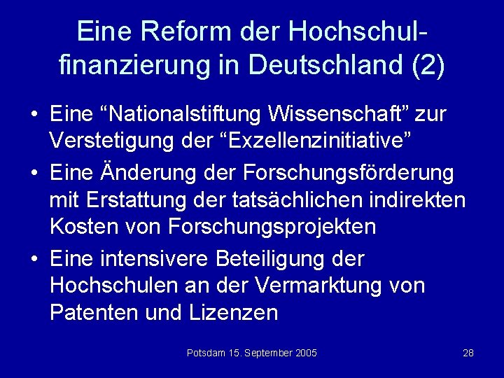 Eine Reform der Hochschulfinanzierung in Deutschland (2) • Eine “Nationalstiftung Wissenschaft” zur Verstetigung der