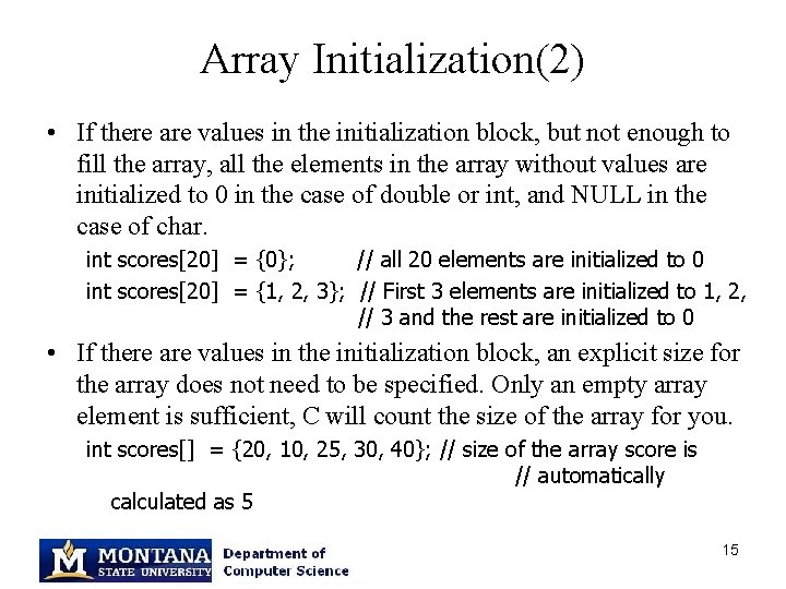 Array Initialization(2) • If there are values in the initialization block, but not enough