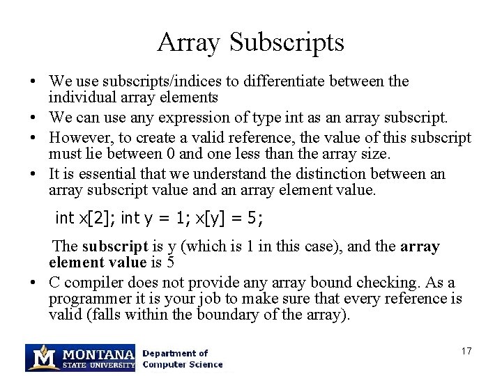 Array Subscripts • We use subscripts/indices to differentiate between the individual array elements •