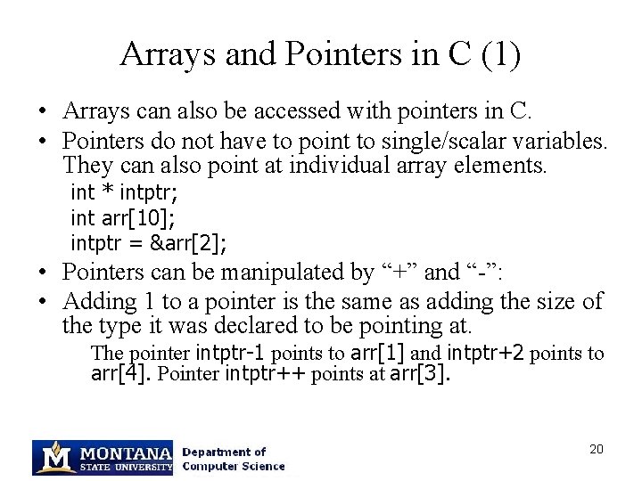 Arrays and Pointers in C (1) • Arrays can also be accessed with pointers