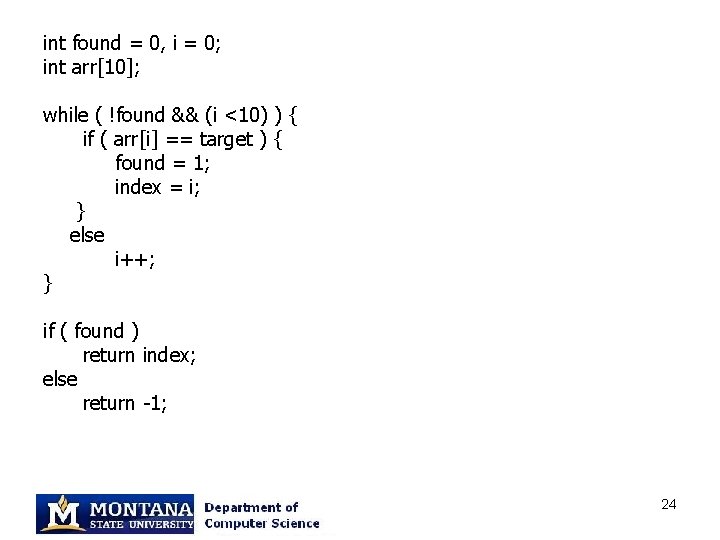 int found = 0, i = 0; int arr[10]; while ( !found && (i