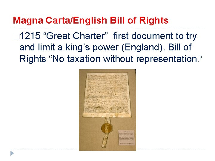 Magna Carta/English Bill of Rights � 1215 “Great Charter” first document to try and