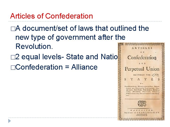 Articles of Confederation �A document/set of laws that outlined the new type of government