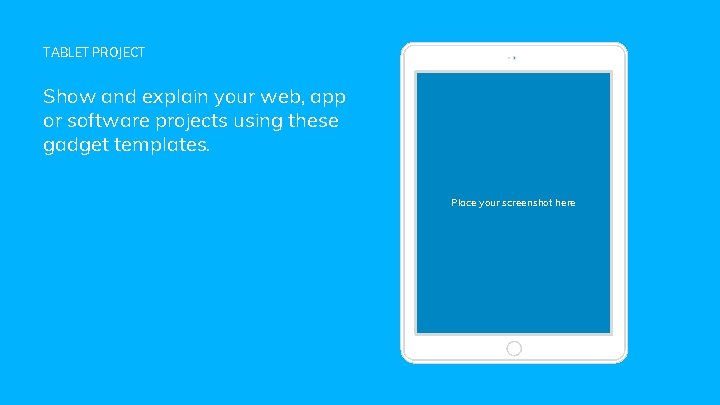 TABLET PROJECT Show and explain your web, app or software projects using these gadget