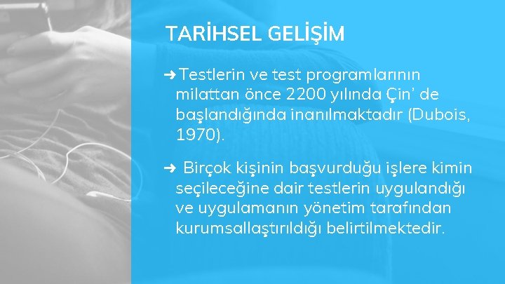 TARİHSEL GELİŞİM ➜ Testlerin ve test programlarının milattan önce 2200 yılında Çin’ de başlandığında