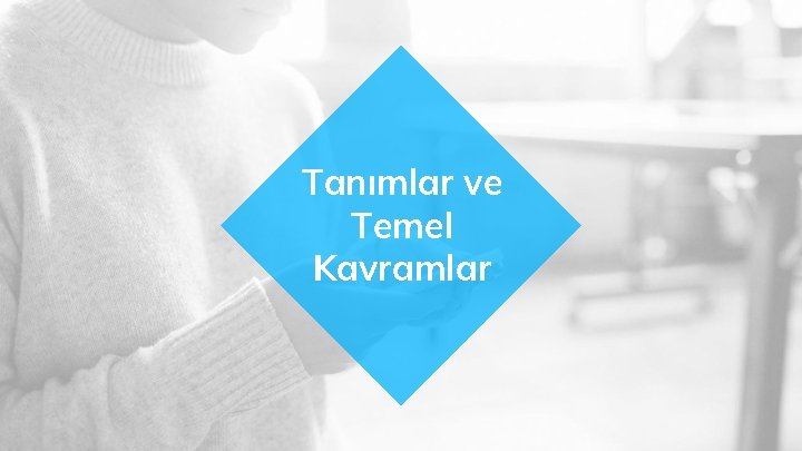 Tanımlar ve Temel Kavramlar 